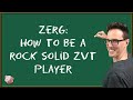 StarCraft 2 Coaching | Zerg: How to become a Rock Solid ZvT Player