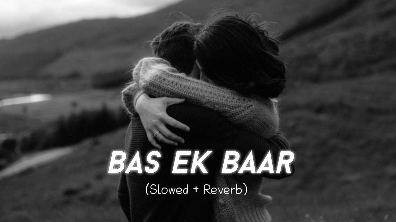 bas ek baar tumko dekhne ko tarsu kehta hai dil ye mera (slowed reverb)