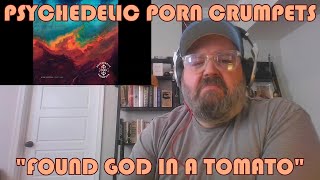 PSYCHEDELIC PORN CRUMPETS – Found God in a Tomato | INTO THE MUSIC REACTION | Greg & Andy