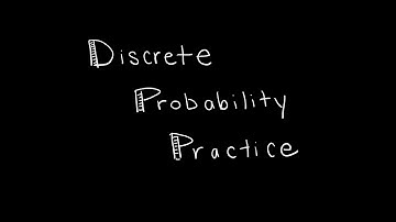 Discrete Math 7.1.2 Discrete Probability Practice