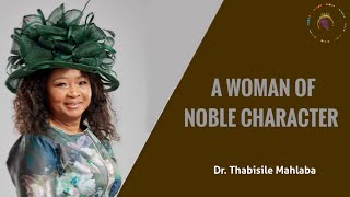 A WOMAN OF NOBLE CHARACTER | Dr Thabisile Mahlaba