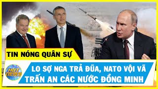 🔥 Tin Nóng Quân Sự Trưa 06/7: Lo Sợ Nga Trả Đũa, NATO Vội Vã Trấn An Các Nước Thành Viên