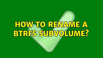 How to rename a BTRFS subvolume? (3 Solutions!!)