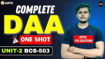 DAA | Unit-2 | One-Shot | BCS-503 | Design Analysis of Algorithm Aktu | Aktu Exams | DAA 3rd Yr