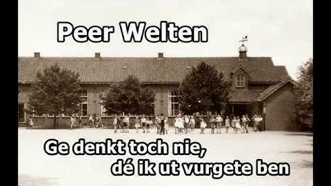Peer Welten - Ge denkt toch nie dè ik ut vurgète zal