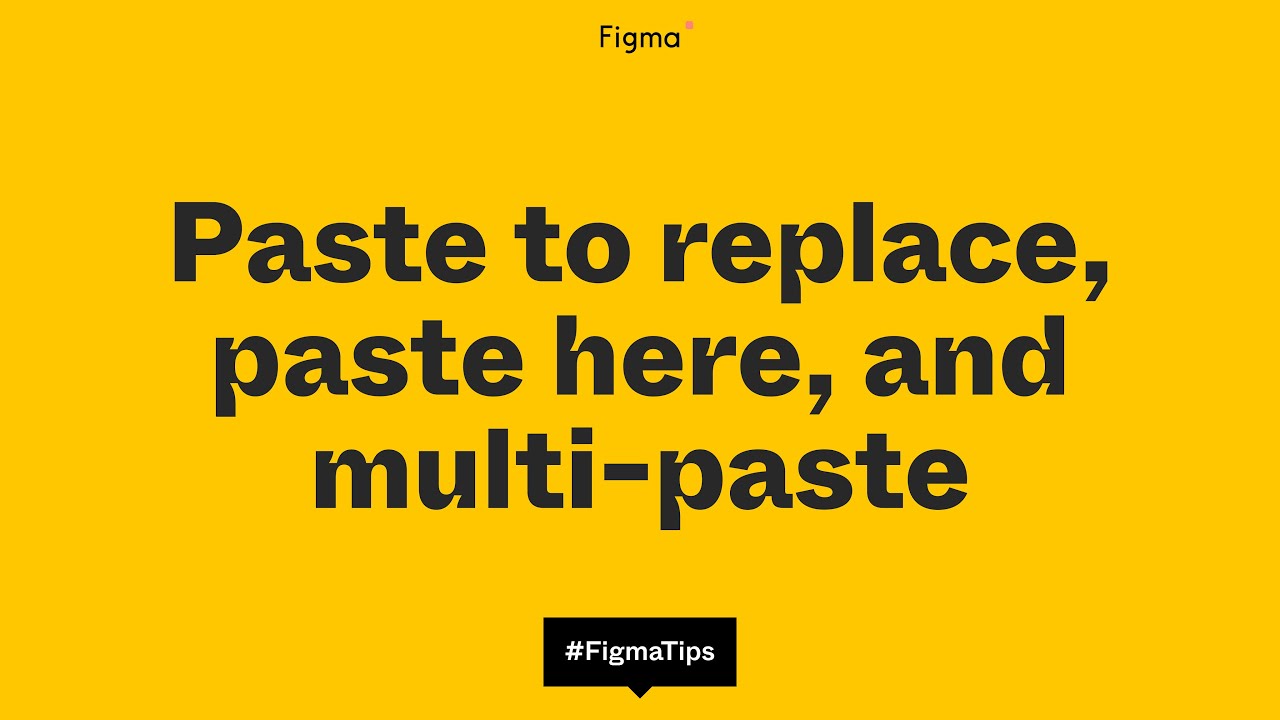 Paste to replace paste here and multi paste in Figma