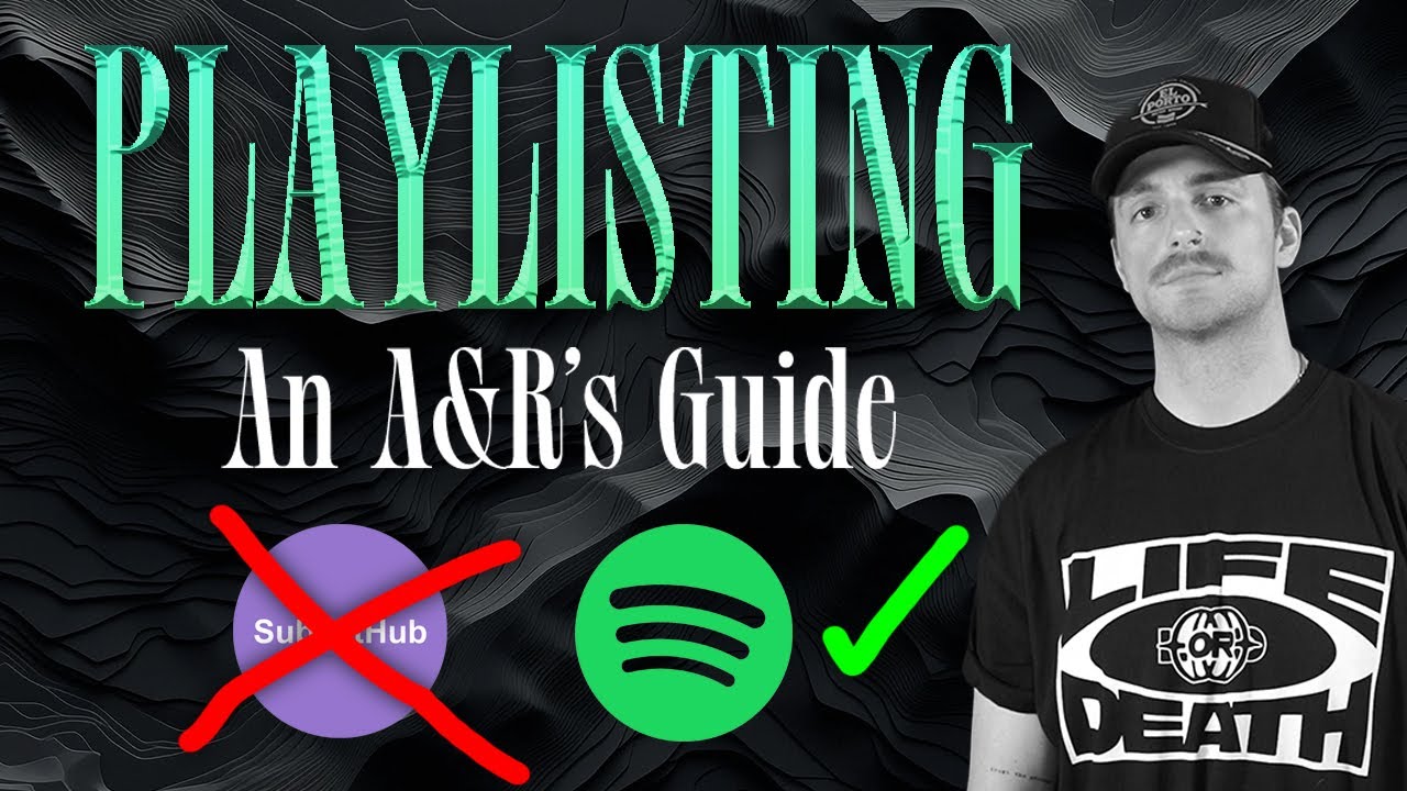 Playlisting: An A&R's Guide to ACTUALLY Get Placed