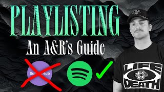 Playlisting: An A&R's Guide to ACTUALLY Get Placed