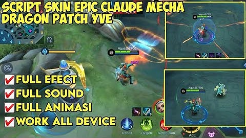 SCRIPT SKIN CLAUDE EPIC MECHA DRAGON FULL EFECT TERBARU PATCH YVE