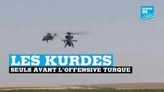 Les Kurdes, Seuls Avant Loffensive Turque