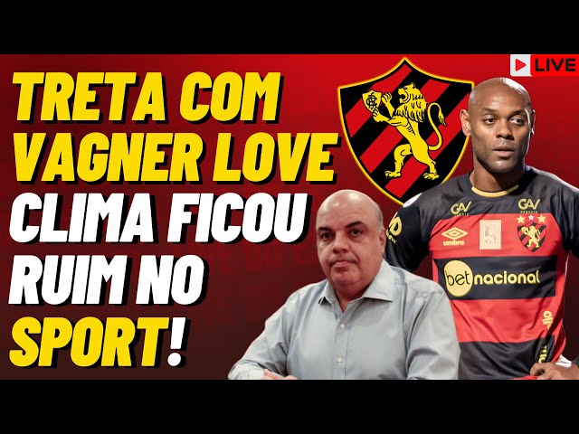 BRONCA! TRETA COM VAGNER LOVE: CLIMA FICOU RUIM NO SPORT! - SÉRIE B:  MIRASSOL x SPORT 