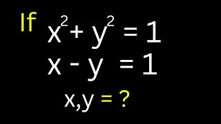 Math Olympiad Question x^2+y^2=1, x-y=1| Nice Algebra Solutions New Trick.. | Find The Value Of x\&y