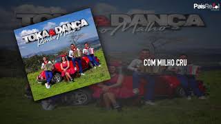 Toka &amp; Dança   Com Milho Cru