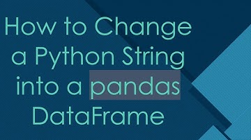 How to Change a Python String into a pandas DataFrame
