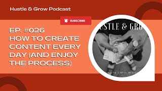 Ep. #026 - How To Create Content Every Day (And Enjoy The Process) | The Hustle & Flow Podcast by Israel Soliz 12 views 2 years ago 9 minutes, 21 seconds