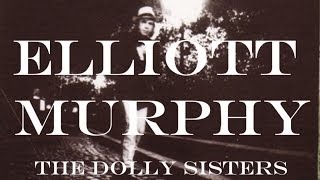 Elliott Murphy - The Dolly Sisters