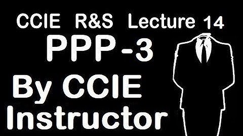 PPP Part-3 | CCIE R&S Lecture-14 | WhatsApp +91-935-139-3754
