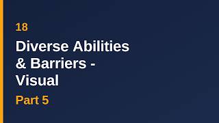 18 | WCAG 2 Read & Learn | Part 5 | Diverse Abilities and Barriers  - Visual