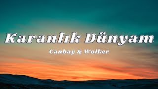 Canbay & Wolker - Karanlık Dünyam (Sözleri/Lyrics)🎶