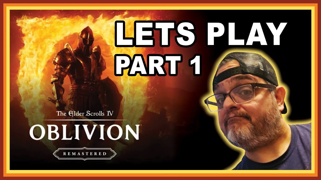 Lets Play the Elder Scrolls IV: Oblivion Remastered Part 1 - YouTube