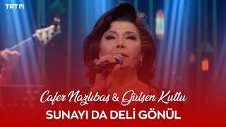 Cafer Nazlıbaş & Gülşen Kutlu - Sunayı da Deli Gönül Resimi