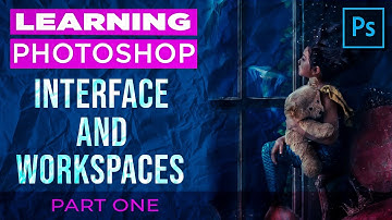 Photoshop Tutorial - Interface and Workspaces Overview - Part 1 (In Depth) 2020