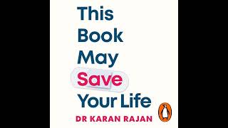 This Book May Save Your Life: Everyday Health Hacks to Worry Less and Live Better by Dr Karan Rajan