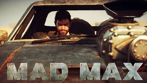 Official Mad Max Gameplay Overview Trailer