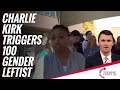 Charlie Kirk Triggers 100 Gender Leftist