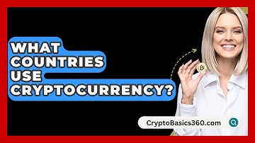 What Countries Use Cryptocurrency? - CryptoBasics360.com