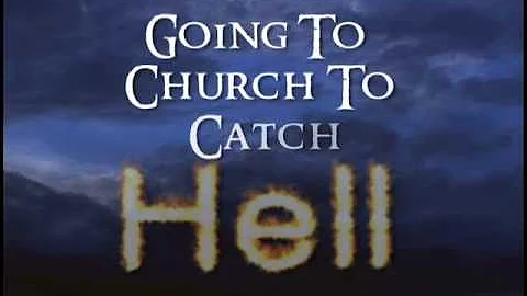 Going To Church To Catch Hell