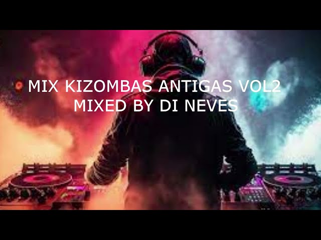 KIZOMBA/ZOUK MIX ANTIGAS VOL 2 MIXED BY DI NEVES class=