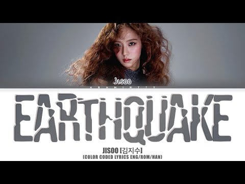 JISOO (김지수) - EARTHQUAKE (COLOR CODED LYRICS HAN/ROM/ENG)
