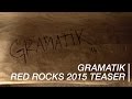GRAMATIK | RED ROCKS | 5.9.2015 | teaser