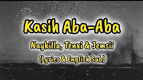 Kasih Aba-Aba - Naykilla, Tenxi & Jemsii (Lyrics & English Sub)