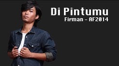 Di Pintumu - Firman - AF2014(Lyrics)  - Durasi: 4:57. 