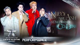 NGƯỜI NHƯ ANH XỨNG ĐÁNG CÔ ĐƠN | Anh Trai Say Hi 2025 Concert Day 2 [Performance]