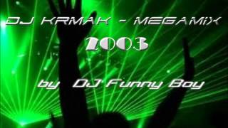 DJ KRMAK   Megamix 2003 By DJ Funny Boy