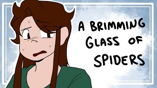 A Brimming Glass of Spiders