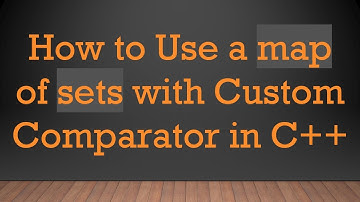 How to Use a map of sets with Custom Comparator in C++