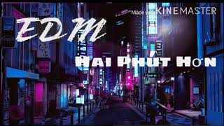 Hai Phút Hơn (Pháo X Wack) Nhạc EDM Dễ Gây Nghiện || Di&Di Official