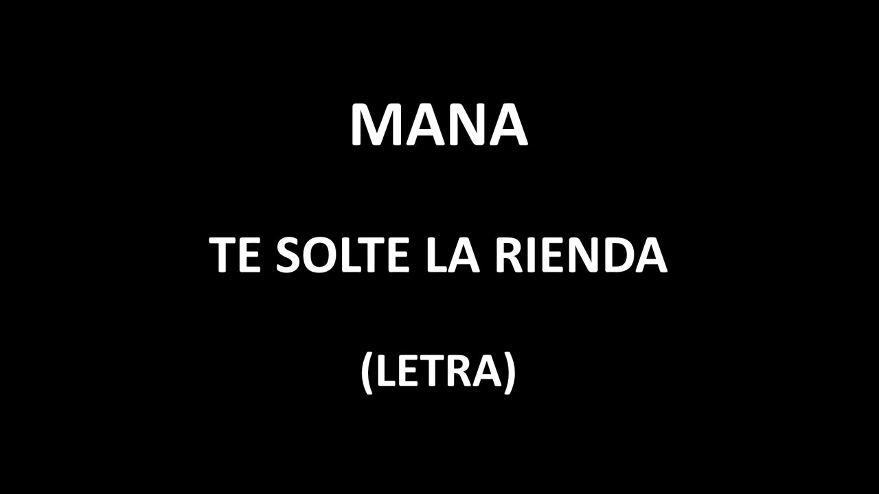 Te Solte La Rienda Letra Mana