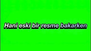 İşte Öyle Bir Şey Yeşil Ekran Lyrics Şartlar Açıklamada