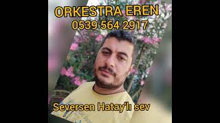 seversen Hatay'lı sevme bir başkasını... Orkestra Eren 05395652917 Resimi