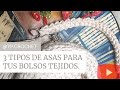 3 Tipos de ASAS para tus bolsos tejidos (paso a paso)