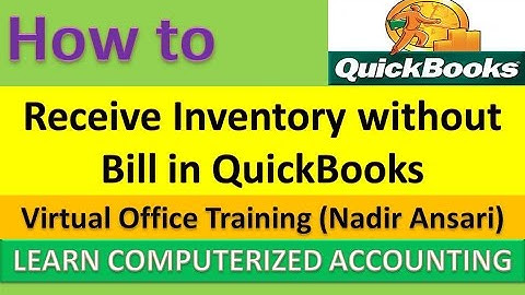 How to Receive Inventory without Bill in QuickBooks : QuickBook Tips and Tricks (Part 12)