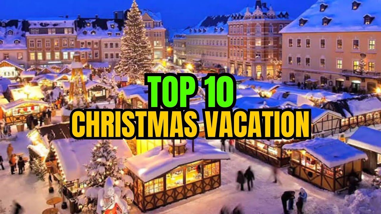 Top 10 Delightful Sites To Explore For Christmas Vacation Christmas