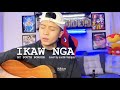 Ikaw Nga x cover by Justin Vasquez