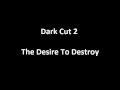 Dark cut 2  the desire to destroy
