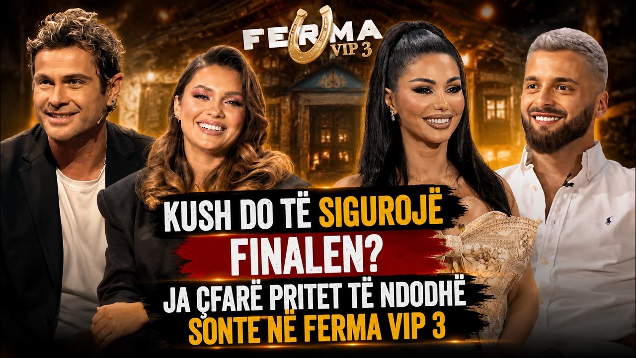 Kush do të sigurojë finalen? Ja çfarë pritet të ndodhë sonte në Ferma VIP 3
